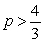 <strong>Determine all values of p for which the series converges.</strong> A) B) C) D)