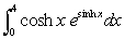 <strong>Evaluate the integral. </strong> A) e<sup>sinh 4</sup> B) e<sup>sinh 4</sup> - 1 C) -e<sup>sinh 4</sup> - 1 D) -e<sup>sinh 4</sup>