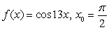 Find the linear approximation, L(x), to f(x) at x = x<sub>0</sub>.  