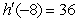 <strong>Compute the derivative of at x = -8 where .</strong> A) B) C) D)
