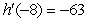<strong>Compute the derivative of at x = -8 where .</strong> A) B) C) D)