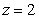 <strong>Evaluate , where C is the portion of in the plane from to .</strong> A) -16 B) -32 C) 2 D) -80