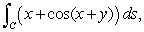 Express the line integral where C is the portion of from to in parametric form. Estimate the integral.