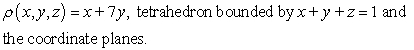 <strong>Find the mass of the solid with density and the given shape. </strong> A) B) C) D)