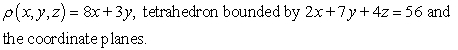 <strong>Find the center of mass of the solid with density and the given shape. </strong> A) B) C) D)