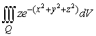 <strong>Set up and evaluate the integral where Q is the region above the xy-plane bounded by the hemisphere centered at (0,0,0) and with a radius of 4.</strong> A) B) C) 0 D)