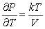 <strong>The pressure P of a gas in a leak-tight container can be approximated by , where V is the volume of the container, T is its absolute (Kelvin) temperature, and k is a constant. Find and .</strong> A) , B) , C) , D) ,