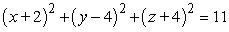 <strong>Find an equation of the sphere with radius 11 and center (2, -4, 4).</strong> A) B) C) D)