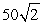 <strong>Parametric equations for the position of an object are given. Find the object's velocity and speed at the given time. </strong> A) horizontal component of velocity: 50 vertical component of velocity: -50 Speed: B) horizontal component of velocity: -50 vertical component of velocity: 78 Speed: C) horizontal component of velocity: -50 vertical component of velocity: -78 Speed: D) horizontal component of velocity: 50 vertical component of velocity: 50 Speed: