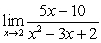 <strong>Complete the tables appropriately and use the numerical evidence to conjecture the value of . x 1.9 1)99 1)999 1)9999 X 2.1 2)01 2)001 2)0001</strong> A) 0 B) 5 C) -10 D) 2