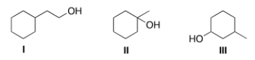 <strong>Rank the alcohols in order of increasing reactivity when dehydrated with H<sub>2</sub>SO<sub>4</sub>, putting the least reactive first. </strong> A) I < III < II B) I < II < III C) II < III < I D) III < II < I
