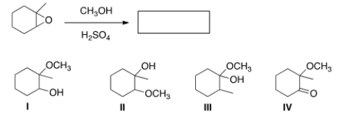 <strong>Determine the product in the following reaction (ignoring possible stereoisomers). </strong> A) I B) II C) III D) IV