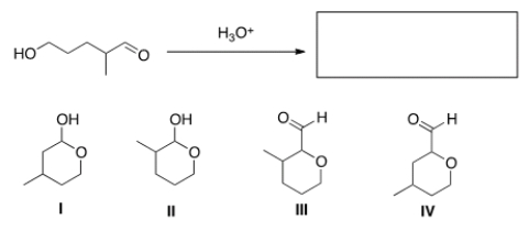 <strong>What is the cyclic hemiacetal product formed from intramolecular cyclization of the following hydroxy aldehyde? </strong> A) I B) II C) III D) IV