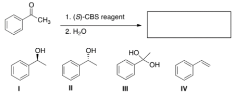 <strong>What is the major organic product of the following reaction? </strong> A) I B) II C) III D) IV