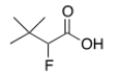 <strong>What is the common name of the following compound? </strong> A) <font face=symbol></font>,<font face=symbol></font>-Dimethyl-<font face=symbol></font>-fluorobutyric acid B) <font face=symbol></font>-Fluoro-<font face=symbol></font>,<font face=symbol></font>-dimethylbutyric acid C) <font face=symbol></font>-Fluoro-<font face=symbol></font>,<font face=symbol></font>,<font face=symbol></font>-trimethylpropionic acid D) <font face=symbol></font>-Fluoro-<font face=symbol></font>,<font face=symbol></font>,<font face=symbol></font>-trimethylbutyric acid