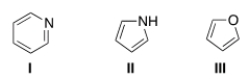 <strong>What is the correct assignment of the names of the following aromatic heterocycles? </strong> A) I = pyridine; II = pyrimidine; III = furan. B) I = pyrimidine; II =pyrrole; III = furan. C) I = pyridine; II = pyrrole; III = furan. D) I = pyrimidine; II = pyrrole; III = tetrahydrofuran.