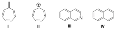 <strong>Which of the following compounds is not aromatic? </strong> A) I B) II C) III D) IV