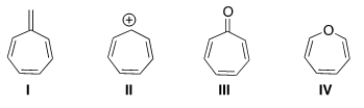 <strong>Which of the following compounds is aromatic? </strong> A) I B) II C) III D) IV