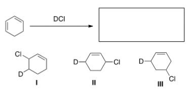 <strong>What is (are) the major product(s) of the following reaction? </strong> A) Only I B) Only II C) Only I and II D) I, II, III