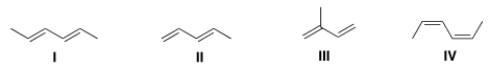 <strong>Which of the following is the least reactive diene in a Diels-Alder reaction? </strong> A) I B) II C) III D) IV