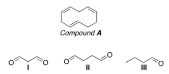 <strong>Which of the following is (are) formed by ozonolysis of compound A? </strong> A) Only I B) Only II C) I and II D) I, II, III