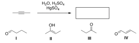 <strong>What is the major organic product of the following reaction? </strong> A) I B) II C) III D) IV