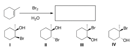 <strong>What is the major product obtained from the following reaction (assume enantiomer is also formed)? </strong> A) I B) II C) III D) IV