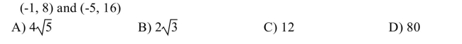 Use the distance formula to find the distance between the two points.