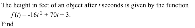 (a) the maximum height the object will attain, and (b) the number of seconds before the object will hit the ground. Round your answers to the nearest hundredth.