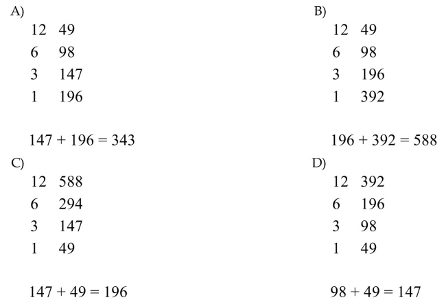 Use the Russian peasant method to multiply. 12 × 49