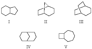 <strong>  Which of the above is bicyclo[5.2.0]nonane?</strong> A) I B) II C) III D) IV E) V <div style=padding-top: 35px> 