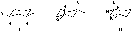 <strong>cis-1,3-Dibromocyclohexane is represented by structure(s): </strong> A) I B) II C) III D) II and III E) I and II