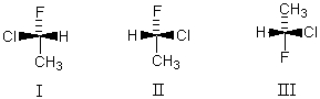 <strong>Which structure represents (S)-1-chloro-1-fluoroethane? </strong> A) I B) II C) III D) More than one of the above E) None of the above