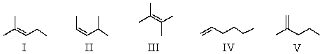 <strong>Heats of hydrogenation data would be useful in comparing the relative stabilities of which of the following substances? </strong> A) I,II,III B) III,IV C) I,II,V D) Heats of hydrogenation data would not be a useful way to compare relative stabilities of any of the substances. E) All of the above substances could effectively be compared using heats of hydrogenation data.