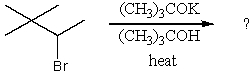 <strong>What is the major product of the reaction, </strong> A) (CH<sub>3</sub>)<sub>2</sub>C=C(CH<sub>3</sub>)<sub>2</sub> B) (CH<sub>3</sub>)<sub>3</sub>C-CH=CH<sub>2</sub> C) (CH<sub>3</sub>)<sub>2</sub>C=CHCH<sub>3</sub> D) (CH<sub>3</sub>)<sub>2</sub>C=CHCH<sub>2</sub>CH<sub>3</sub> E) None of these