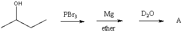 <strong>What would be the product,A,of the following reaction sequence?  </strong> A) CH<sub>3</sub>CH<sub>2</sub>CH<sub>2</sub>CH<sub>3</sub> B)   C)   D) CH<sub>3</sub>CH<sub>2</sub>CH<sub>2</sub>CH<sub>2</sub>OD E) CH<sub>3</sub>CH<sub>2</sub>CH<sub>2</sub>CH<sub>2</sub>D <div style=padding-top: 35px> 