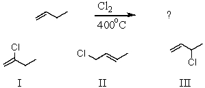 <strong>What is (are)the product(s)of the following reaction? </strong> A) I B) II C) III D) a mixture of I and II E) a mixture of II and III