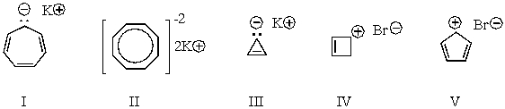 <strong>Which of the following structures would be aromatic? </strong> A) I B) II C) III D) IV E) V