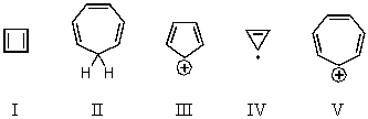 <strong>On the basis of molecular orbital theory and Hückel's rule,which of these compounds should be aromatic? </strong> A) I B) II C) III D) IV E) V