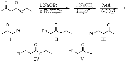<strong>What would be the product,P,of the following reaction sequence?  </strong> A) I B) II C) III D) IV E) V <div style=padding-top: 35px> 