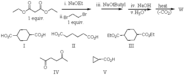 <strong>What is the product,W,of the following reaction sequence?  </strong> A) I B) II C) III D) IV E) V <div style=padding-top: 35px> 