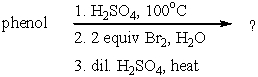 <strong>What is the product of the following synthesis? </strong> A) 2,3-Dibromophenol B) 2,4-Dibromophenol C) 2,6-Dibromophenol D) 2-Hydroxy-3,5-dibromobenzenesulfonic acid E) 2,4,6-Tribromophenol