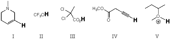 <strong>Rank the bold-faced hydrogens for the following compounds from most acidic to least acidic. </strong> A)V > III > II > IV > I B)II > V > III > I > IV C)II > III > V > IV > I D)III > I > V > II > IV E)V > II > III > I > IV