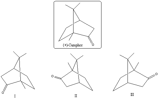 <strong>Which of the following are enantiomers of the compound (+)-camphor: </strong> A)I only B)I and II only C)II only D)I and III only E)I,II and III