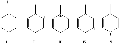 <strong>Which carbocation would be most stable? </strong> A)I B)II C)III D)IV E)V
