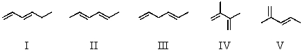 <strong>Which diene would be least stable? </strong> A)I B)II C)III D)IV E)V