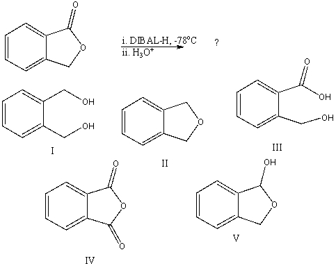 <strong>What would be the final organic product of the following reaction? </strong> A)I B)II C)III D)IV E)V