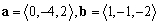 For the given vectors a and b, find the cross product .