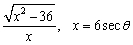 Make the indicated trigonometric substitution in the given algebraic expression and simplify. Assume that    <div style=padding-top: 35px> 