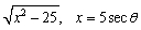 Make the indicated trigonometric substitution in the given algebraic expression and simplify. Assume that    <div style=padding-top: 35px> 